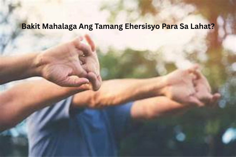 Bakit Mahalaga Ang Tamang Ehersisyo Para Sa Lahat