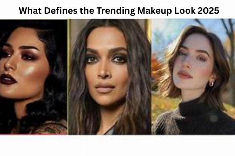 What Defines the Trending Makeup Look 2025