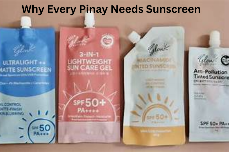 Why Every Pinay Needs Sunscreen