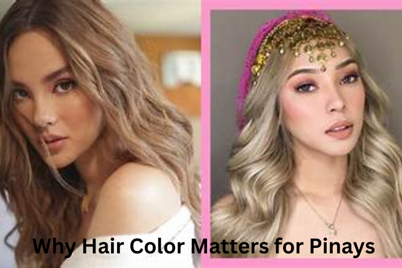 Why Hair Color Matters for Pinays
