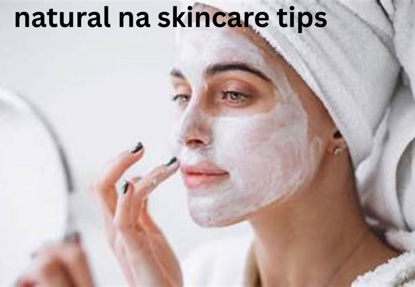 natural na skincare tips