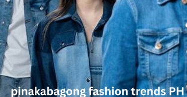 pinakabagong fashion trends PH